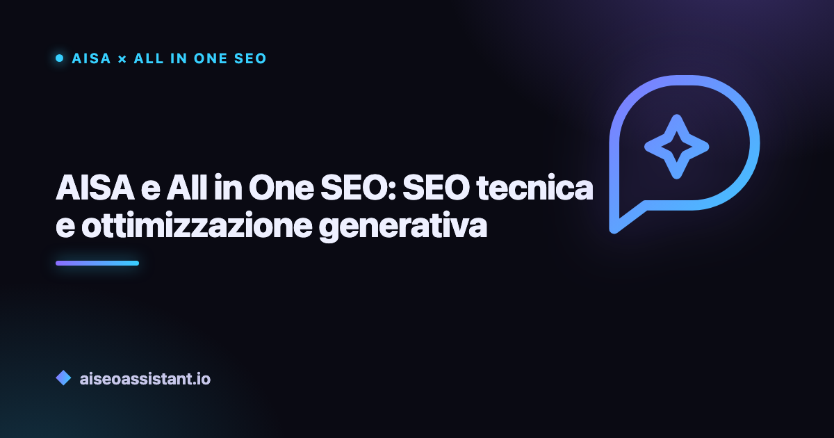 AISA e All in One SEO: SEO tecnica e ottimizzazione generativa