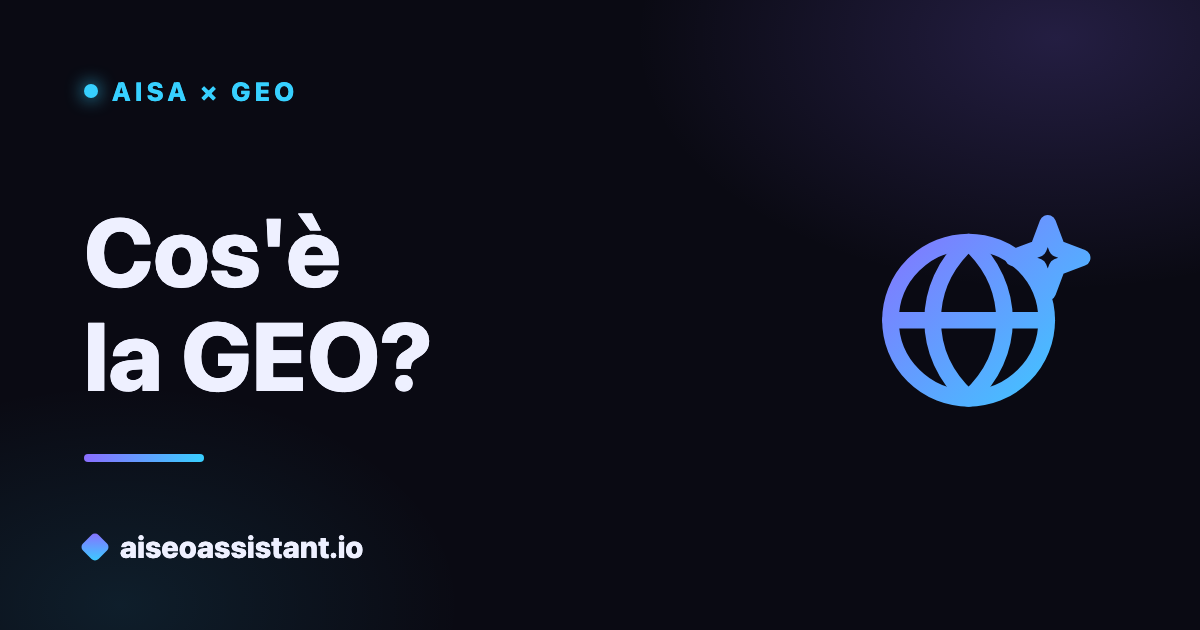 Cos'è la GEO (Generative Engine Optimization) — guida su aiseoassistant.io