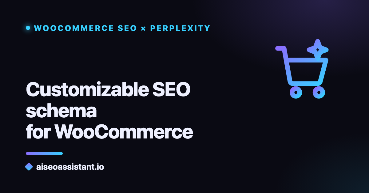 Customizable SEO schema for WooCommerce — a guide on aiseoassistant.io