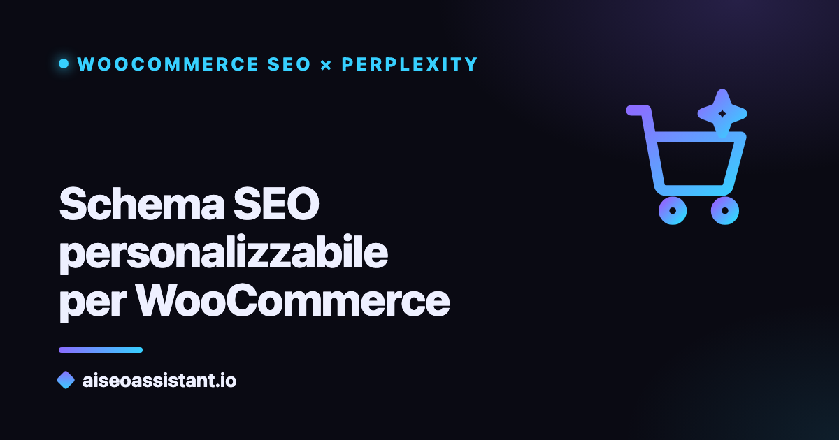 Schema SEO personalizzabile per WooCommerce — guida su aiseoassistant.io