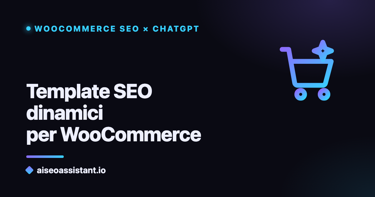 Template SEO dinamici per WooCommerce — guida su aiseoassistant.io